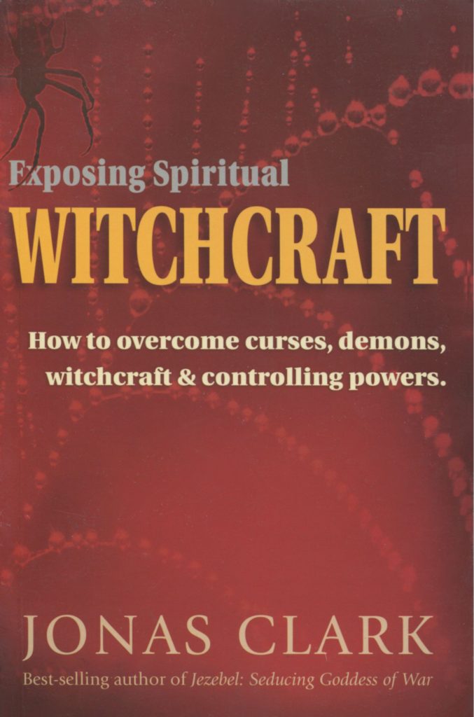 Exposing Spiritual Witchcraft by Jonas Clark
